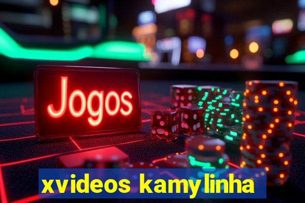 xvideos kamylinha